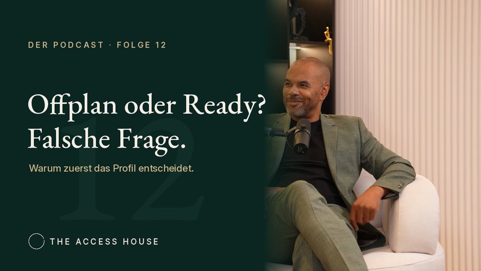 Folge 12: Offplan oder Ready? Warum zuerst das Profil entscheidet